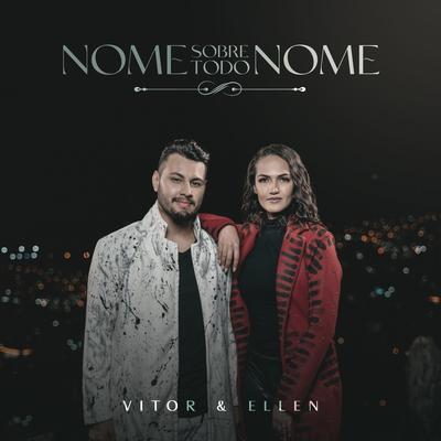 Nome Sobre Todo Nome By Vitor e Ellen's cover