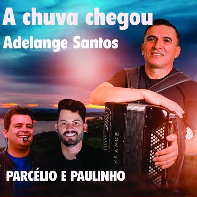 A Chuva Chegou (feat. PARCÉLIO E PAULINHO)'s cover