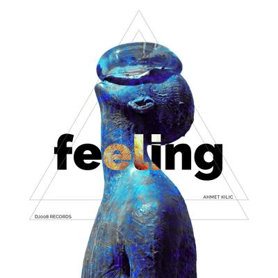 Feeling By Ahmet Kilic's cover