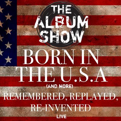 Born In The U.S.A (and more) Remembered, Replayed, Re-Invented, Live's cover