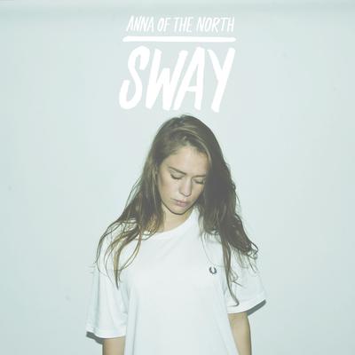Sway By Anna of the North's cover