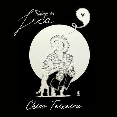 Tristeza do Jeca By Chico Teixeira's cover