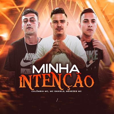 Minha Intenção By Colombia MC, menezes Mc, Mc Daniels's cover