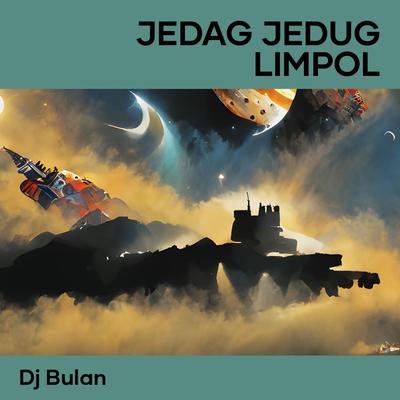 Jedag Jedug Limpol By DJ Bulan's cover