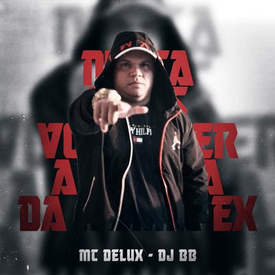 Nunca Mais Vou Comer a Xereca da Minha Ex By Mc Delux, Dj BB's cover