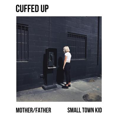 Small Town Kid By Cuffed Up's cover