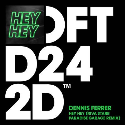 Hey Hey (Riva Starr Paradise Garage Remix) By Dennis Ferrer's cover