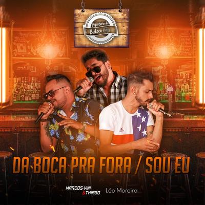 Da Boca pra Fora / Sou Eu (Repertório de Buteco) By Marcos Vini & Thiago, Léo Moreira's cover
