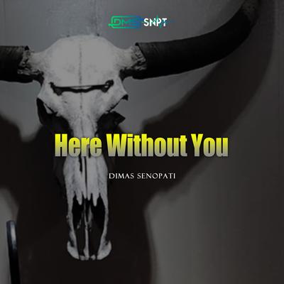 Here Without You (Acoustic) By Dimas Senopati, Dimas himself's cover