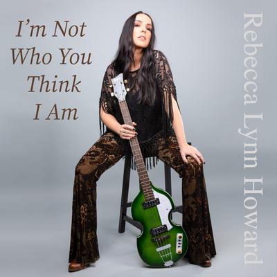 I'm Not Who You Think I Am By Rebecca Lynn Howard's cover