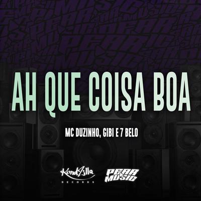 Ah Que Coisa Boa By Mc Duzinho, Gibi, Mc 7 Belo's cover