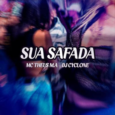 Sua Safada By DJ Cyclone, Mc Theus M.A's cover