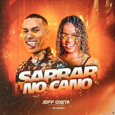 Sarrar no Cano (feat. Mc Dricka) (feat. Mc Dricka)'s cover