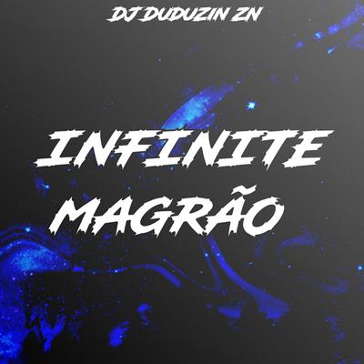 INFINITE MAGRÃO By DJ DUDUZIN ZN, Mc Gw's cover