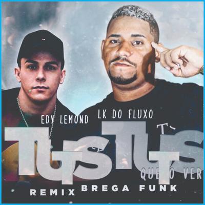 Tuts Tuts By LK do Fluxo, Edy Lemond's cover