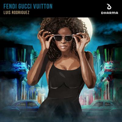 Fendi Gucci Vuitton By Luis Rodríguez's cover