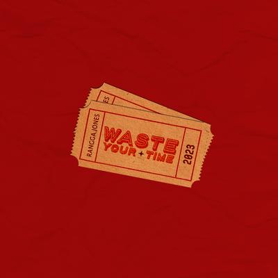 Waste Your Time By Rangga Jones's cover