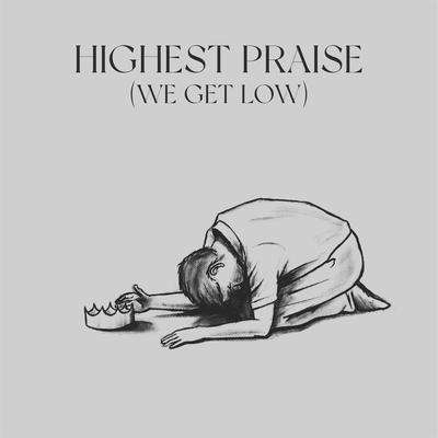 Highest Praise (We Get Low) [Live]'s cover