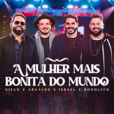 A Mulher Mais Bonita do Mundo (Ao Vivo) By Diego & Arnaldo, Israel & Rodolffo's cover