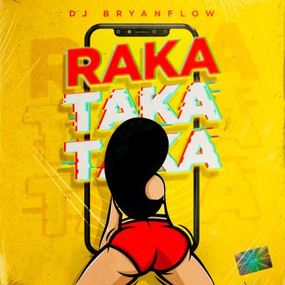 Raka Taka Taka By DJ Bryanflow's cover