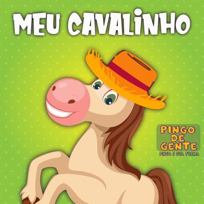 Meu Cavalinho By Pingo De Gente - Pingo E Sua Turma's cover