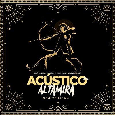 Acústico Altamira #12 - Sagitariana By Lary, Nath Audizio, JohnJohn, Altamira, Pelé MilFlows, Noventa's cover