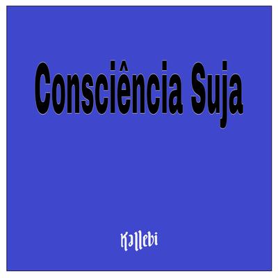 Consciência Suja By Kallebi's cover