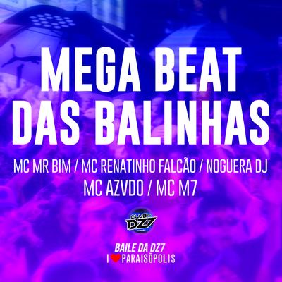 Mega Beat das Balinhas By MC M7, MC AZVDO, Mc Mr. Bim, MC Renatinho Falcão, Noguera DJ's cover