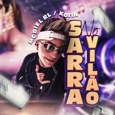 Sarra no Vilão By Mc Biel RL, Kotim's cover