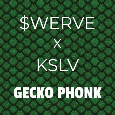 GECKO PHONK By $werve, KSLV Noh's cover
