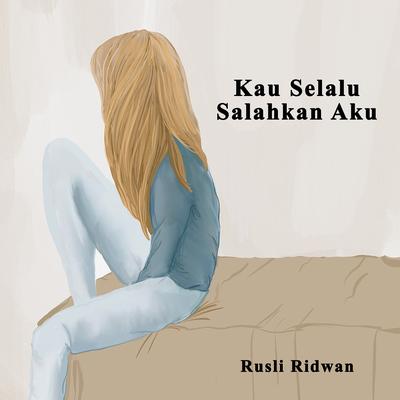 Kau Selalu Salahkan Aku's cover