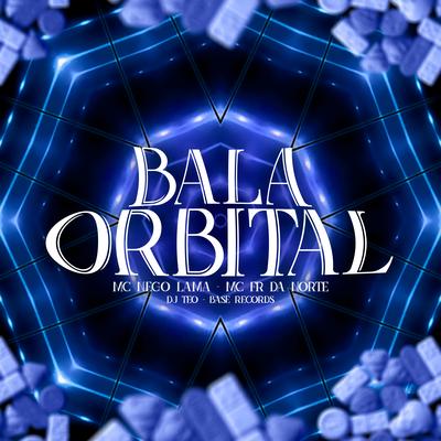Bala Orbital By MC Fr da Norte, MC NEGO LAMA, DJ Teo's cover