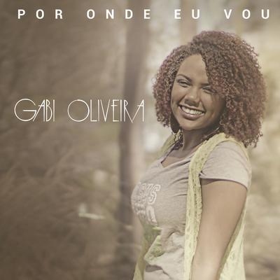 Por Onde Eu vou By Gabi Oliveira's cover