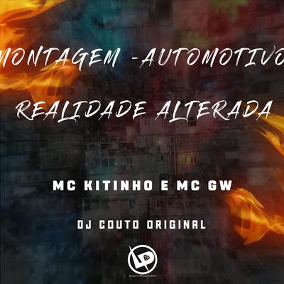 Montagem -Automotivo Realidade Alterada By Mc Kitinho, Mc Gw, DJ COUTO ORIGINAL's cover