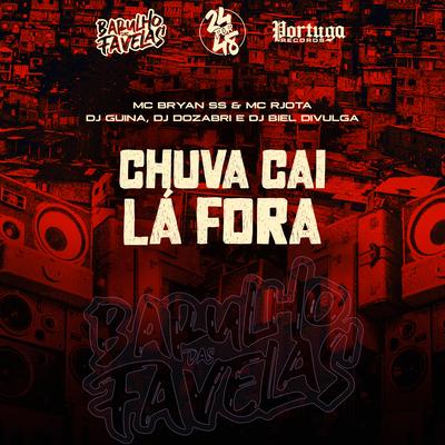 Chuva Cai Lá Fora By DJ Dozabri, Mc Rjota, MC Bryan SS, DJ Guina, Dj Biel Divulga's cover