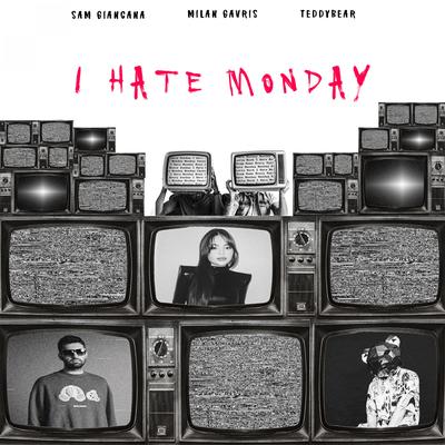 I Hate Monday By Sam Giancana, Teddybear, Milan Gavris's cover