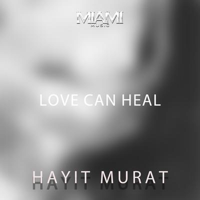 Love Can Heal By Hayit Murat's cover