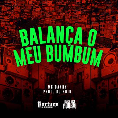 Balança o Meu Bumbum By Mc Danny, DJ Buiu's cover