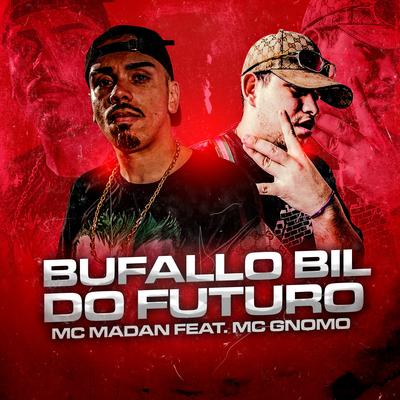 Bufallo Bil do Futuro By MC Madan, MC Gnomo's cover