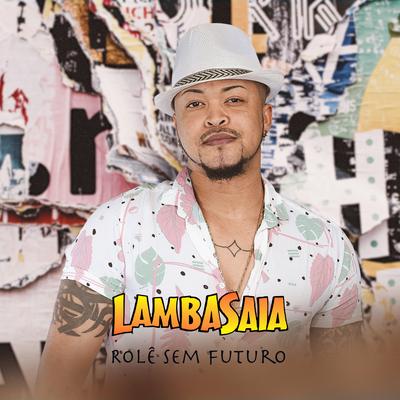 Rolê Sem Futuro By Lambasaia's cover