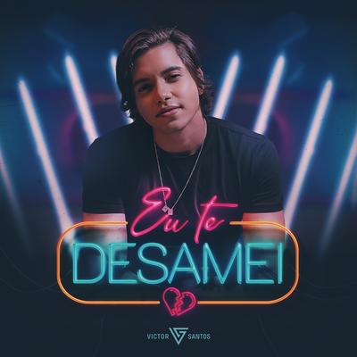 Eu Te Desamei By Victor Santos's cover