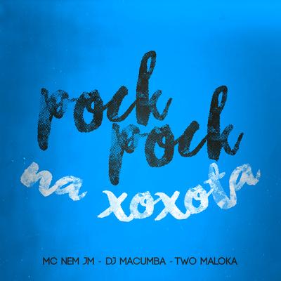 Pock Pock na Xoxota By Mc Nem Jm, DJ Macumba, Two Maloka's cover
