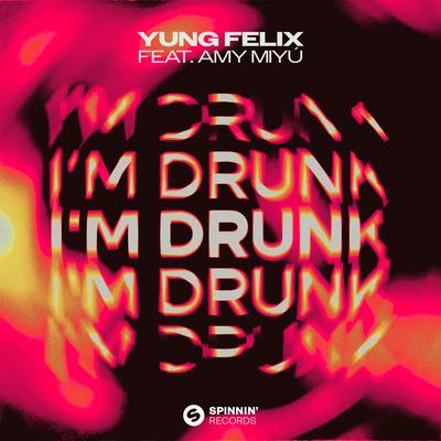 I'm Drunk (feat. AMY MIYÚ) By Yung Felix, Amy Miyú's cover