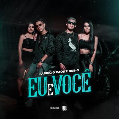 Eu e Você By Dre-G, Facricio Caos's cover