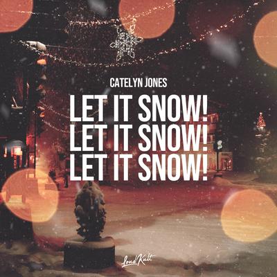 Let It Snow! Let It Snow! Let It Snow! By Catelyn Jones's cover