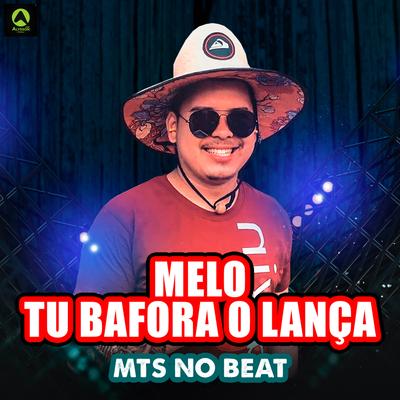 Melo Tu Bafora o Lança (feat. Alysson CDs Oficial) (feat. Alysson CDs Oficial) By MTS No Beat, Alysson CDs Oficial's cover
