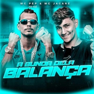 A Bunda Dela Balança By Mc Pep Na Voz, Mc Pep Na Voz's cover