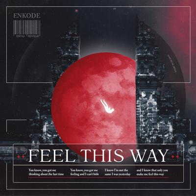 Feel This Way By Enkode's cover