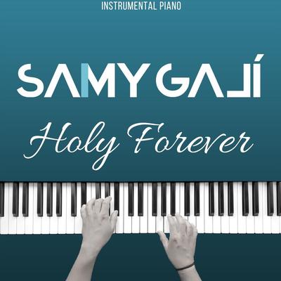 Holy Forever (Instrumental Piano) By Samy Galí's cover