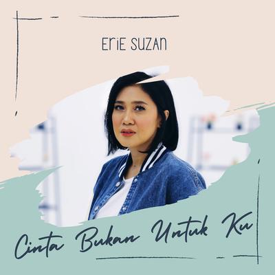 Cinta Bukan Untuk Ku By Erie Suzan's cover